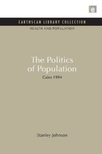 Enlarge image Cover: The Politics of Population - Earthscan Ltd