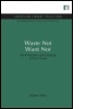 Cover: Waste Not Want Not - Earthscan Ltd