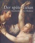 Cover: Der sp&auml;te Tizian und die Sinnlichkeit der Malerei - KHM-Museumsverband