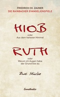 Cover: Hiob oder Aus dem heiteren Himmel / Ruth oder Warum ich Augen habe der Grund bist du - Ennsthaler