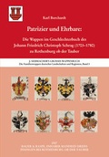 Cover: Die Familienwappen deutscher Landschaften und Regionen / Patrizier und Ehrbare: Die Wappen im Geschlechterbuch des Johann Friedrich Christoph Schrag (1703-1780) zu Rothenburg ob der Tauber - Bauer & Raspe