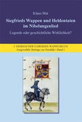 Cover: Siegfrieds Wappen und Heldentaten im Nibelungenlied - Legende oder geschichtliche Wirklichkeit? - Bauer & Raspe