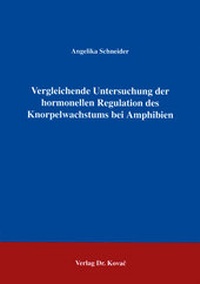 Abbildung von: Vergleichende Untersuchungen zur hormonellen Regulation des Knorpelwachstums bei Amphibien - Kovac, Dr. Verlag