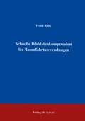 Cover: Schnelle Bilddatenkompression f&uuml;r Raumfahrtanwendungen - Kovac, Dr. Verlag