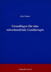 Abbildung von: Grundlagen für eine mitochondriale Gentherapie - Kovac, Dr. Verlag