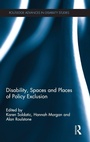 Cover: Disability, Spaces and Places of Policy Exclusion - Routledge