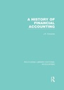 Cover: A History of Financial Accounting (RLE Accounting) - Routledge