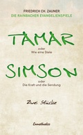 Cover: Tamar oder Wie eine Stele / Simson oder Die Kraft und die Sendung - Ennsthaler