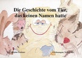 Cover: Die Geschichte vom Tier, das keinen Namen hatte - Evangelischer Presseverband in &Ouml;sterreich