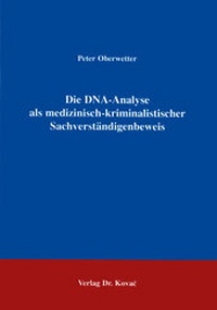 Abbildung von: Die DNA-Analyse als medizinisch-kriminalistischer Sachverständigenbeweis - Kovac, Dr. Verlag