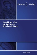 Cover: Lexikon der religioesen Kuriositaeten - Fromm Verlag