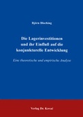 Cover: Die Lagerinvestitionen und ihr Einfluss auf die konjunkturelle Entwicklung - Kovac, Dr. Verlag