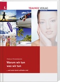 Cover: Warum wir tun was wir tun - Trauner Verlag
