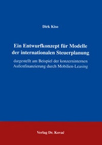 Abbildung von: Ein Entwurfkonzept für Modelle der internationalen Steuerplanung - Kovac, Dr. Verlag