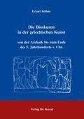 Cover: Die Dioskuren in der griechischen Kunst von der Archaik bis zum Ende des 5. Jahrhunderts v. Chr. - Kovac, Dr. Verlag