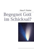 Cover: Begegnet Gott im Schicksal? - BoD - Books on Demand