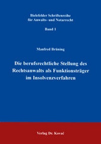 Abbildung von: Die berufsrechtliche Stellung des Rechtsanwalts als Funktionsträger in Insolvenzverfahren - Kovac, Dr. Verlag