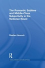 Cover: The Romantic Sublime and Middle-Class Subjectivity in the Victorian Novel - Routledge