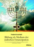 Cover: Bildung als Medium der j&uuml;dischen Emanzipation - ibidem