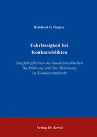 Abbildung von: Fahrlässigkeit bei Konkursdelikten - Kovac, Dr. Verlag