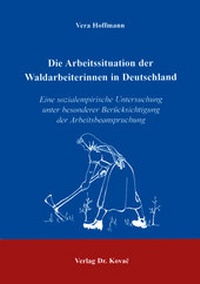 Abbildung von: Die Arbeitssituation der Waldarbeiterinnen in Deutschland - Kovac, Dr. Verlag