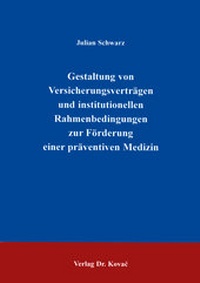 Abbildung von: Gestaltung von Versicherungsverträgen und institutionellen Rahmenbedingungen zur Förderung einer präventiven Medizin - Kovac, Dr. Verlag