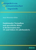 Cover: Funktionaler Textaufbau und sprachliche Mittel in Kochrezepten des 19. und fr&uuml;hen 20. Jahrhunderts - ibidem