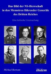 Abbildung von: Das Bild der NS-Herrschaft in den Memoiren führender Generäle des Dritten Reiches - Ibidem