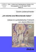 Cover: "Ich m&ouml;chte eine M&ouml;nchskutte haben". Askese im symbolistischen Fr&uuml;hwerk von Jeanne Mammen - ibidem