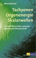 Cover: Tachyonen, Orgonenergie, Skalarwellen - AT Verlag
