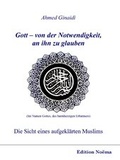 Cover: Gott - von der Notwendigkeit, an ihn zu glauben. Die Sicht eines aufgekl&auml;rten Muslims - ibidem