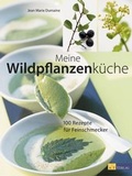 Cover: Meine Wildpflanzenk&uuml;che - AT Verlag