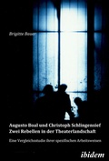 Cover: Augusto Boal und Christoph Schlingensief - Zwei Rebellen in der Theaterlandschaft - ibidem