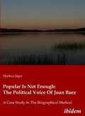 Cover: Popular Is Not Enough: The Political Voice Of Joan Baez - ibidem