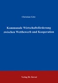 Cover: Kommunale Wirtschaftsf&ouml;rderung zwischen Wettbewerb und Kooperation - Kovac, Dr. Verlag