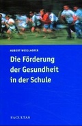 Cover: Die F&ouml;rderung der Gesundheit in der Schule - Facultas