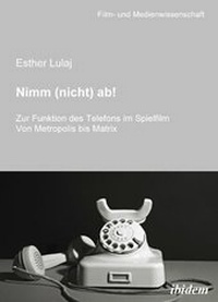 Abbildung von: Nimm (nicht) ab! Zur Funktion des Telefons im Spielfilm - Ibidem