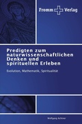 Cover: Predigten zum naturwissenschaftlichen Denken und spirituellen Erleben - Fromm Verlag