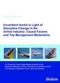 Abbildung von: Incumbent Inertia in Light of Disruptive Change in the Airline Industry: Causal Factors and Top Management Moderators - ibidem