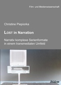 Cover: Lost in Narration. Narrativ komplexe Serienformate in einem transmedialen Umfeld - ibidem