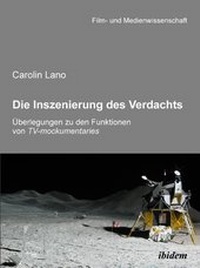 Abbildung von: Die Inszenierung des Verdachts - Überlegungen zu den Funktionen von TV-mockumentaries - Ibidem