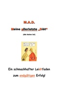 Cover: M.A.D. - Meine ALLERLETZTE Di&auml;t (die keine ist) - epubli