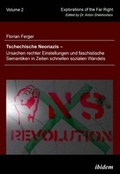 Cover: Tschechische Neonazis - Ursachen rechter Einstellungen und faschistische Semantiken in Zeiten schnellen sozialen Wandels - ibidem