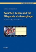 Abbildung von: Zwischen Leben und Tod - Pflegende als Grenzgänger - Facultas