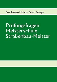 Abbildung von: Prüfungsfragen Straßenbau Meister - BoD - Books on Demand
