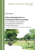 Cover: Urban Development on a Participatory Democracy Basis: How to Actively Involve Citizens as Local Experts and Partners in Urban Governance - ibidem