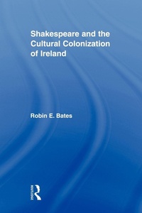 Enlarge image Cover: Shakespeare and the Cultural Colonization of Ireland - Routledge
