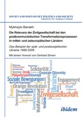Cover: Die Relevanz der Zivilgesellschaft bei den postkommunistischen Transformationsprozessen in mittel- und osteurop&auml;ischen L&auml;ndern - ibidem
