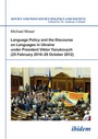 Cover: Language Policy and Discourse on Languages in Ukraine under President Viktor Yanukovych - ibidem