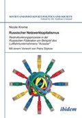 Cover: Russischer Netzwerkkapitalismus - ibidem